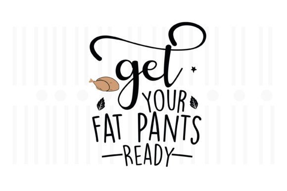 Get Your Fat Pants Ready, Thanksgiving Embroidery