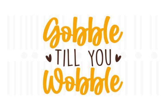 Gobble Till You Wobble SVG Review