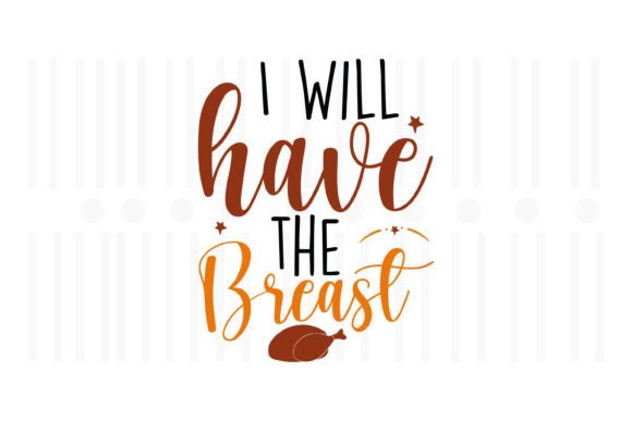 I Will Have the Breast Thanksgiving SVG Review